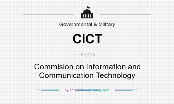 What does CICT mean? It stands for Commision on Information and Communication Technology
