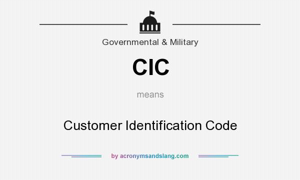 What does CIC mean? It stands for Customer Identification Code