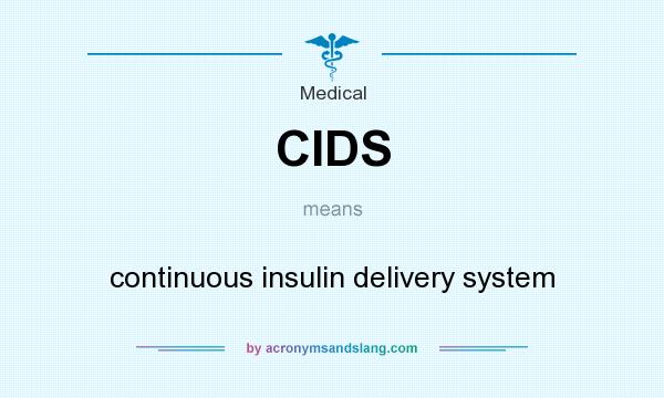 What does CIDS mean? It stands for continuous insulin delivery system