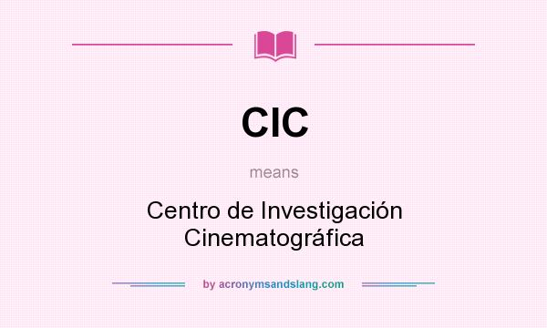 What does CIC mean? It stands for Centro de Investigación Cinematográfica
