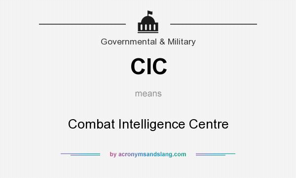 What does CIC mean? It stands for Combat Intelligence Centre