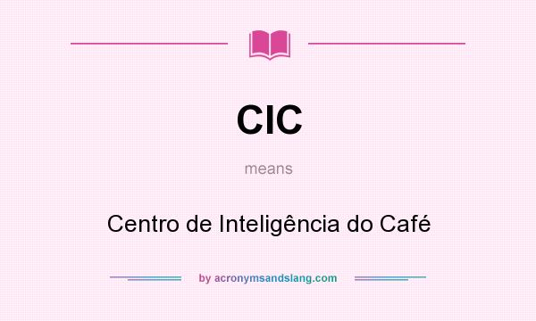 What does CIC mean? It stands for Centro de Inteligência do Café