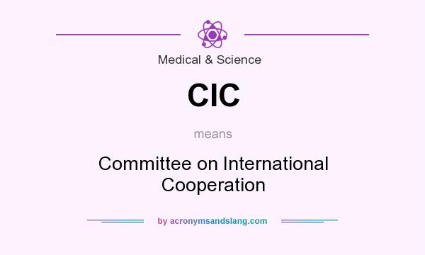 What does CIC mean? It stands for Committee on International Cooperation