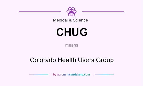 What does CHUG mean? It stands for Colorado Health Users Group