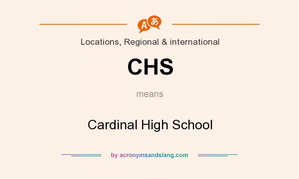 What does CHS mean? It stands for Cardinal High School