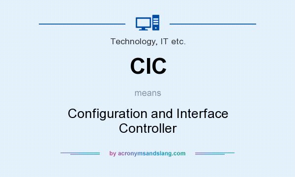 What does CIC mean? It stands for Configuration and Interface Controller