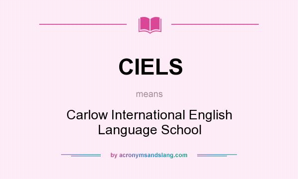 What does CIELS mean? It stands for Carlow International English Language School