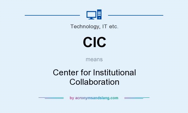 What does CIC mean? It stands for Center for Institutional Collaboration