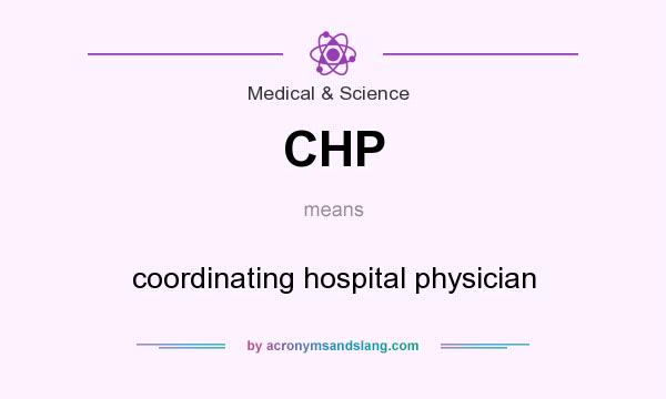 What does CHP mean? It stands for coordinating hospital physician