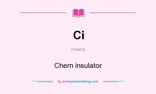 What does Ci mean? It stands for Chern insulator