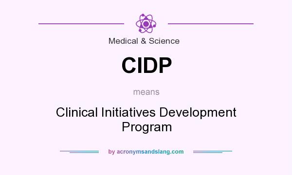 What does CIDP mean? It stands for Clinical Initiatives Development Program