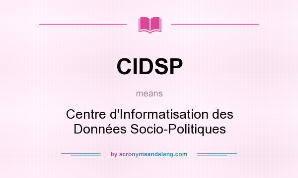 What does CIDSP mean? It stands for Centre d`Informatisation des Données Socio-Politiques