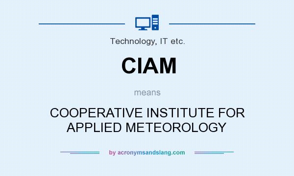 What does CIAM mean? It stands for COOPERATIVE INSTITUTE FOR APPLIED METEOROLOGY