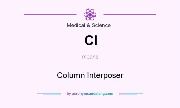 What does CI mean? It stands for Column Interposer