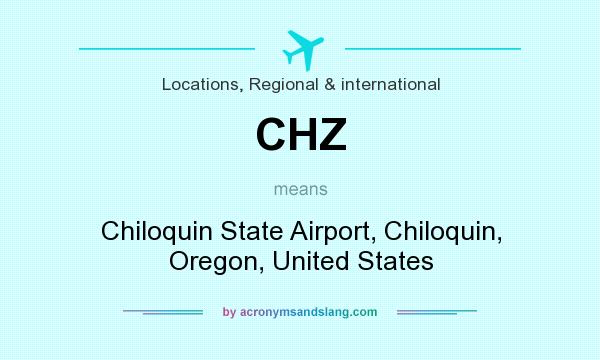 What does CHZ mean? It stands for Chiloquin State Airport, Chiloquin, Oregon, United States