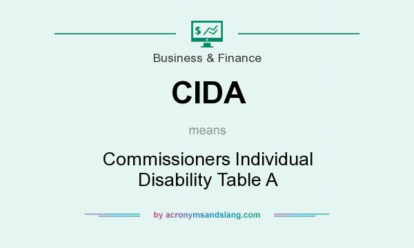 What does CIDA mean? It stands for Commissioners Individual Disability Table A