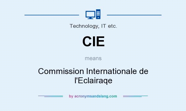 What does CIE mean? It stands for Commission Internationale de l`Eclairaqe