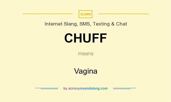 What does CHUFF mean? It stands for Vagina