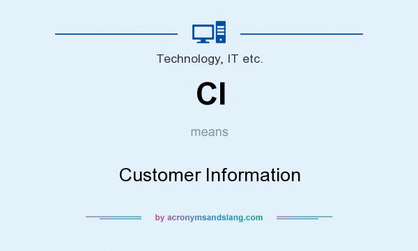 What does CI mean? It stands for Customer Information