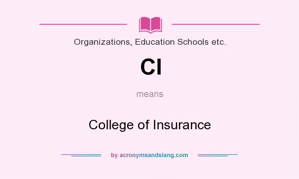 What does CI mean? It stands for College of Insurance