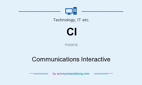 What does CI mean? It stands for Communications Interactive