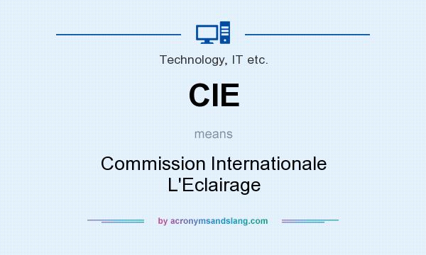 What does CIE mean? It stands for Commission Internationale L`Eclairage