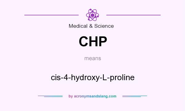What does CHP mean? It stands for cis-4-hydroxy-L-proline