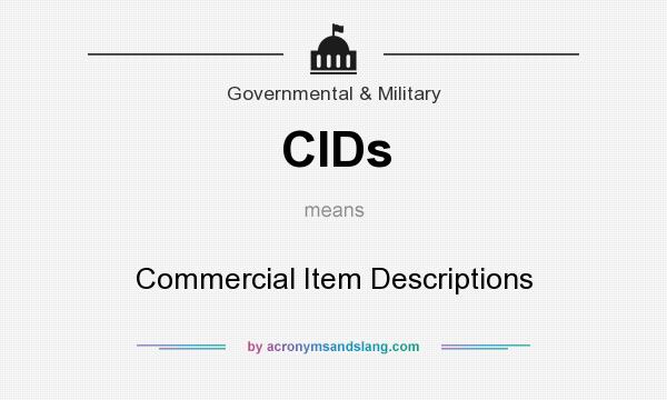 What does CIDs mean? It stands for Commercial Item Descriptions
