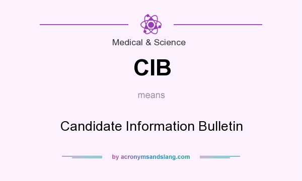 What does CIB mean? It stands for Candidate Information Bulletin