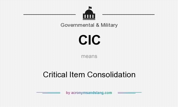 What does CIC mean? It stands for Critical Item Consolidation