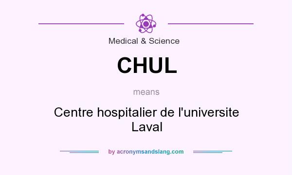 What does CHUL mean? It stands for Centre hospitalier de l`universite Laval