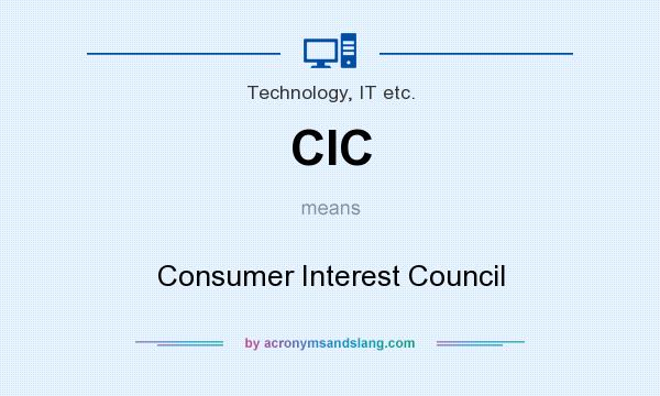 What does CIC mean? It stands for Consumer Interest Council