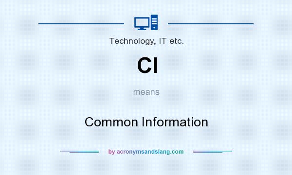 What does CI mean? It stands for Common Information