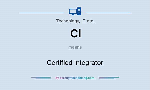 What does CI mean? It stands for Certified Integrator