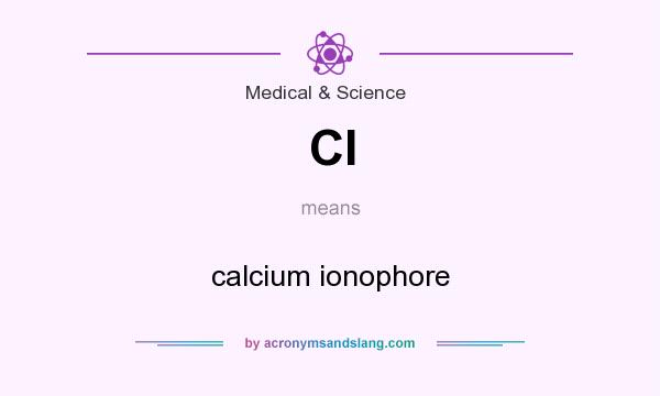 What does CI mean? It stands for calcium ionophore