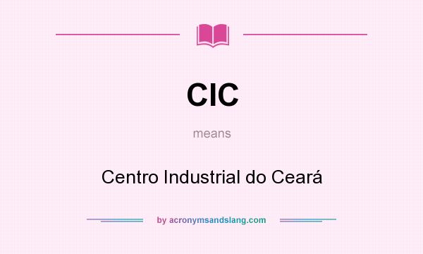 What does CIC mean? It stands for Centro Industrial do Ceará