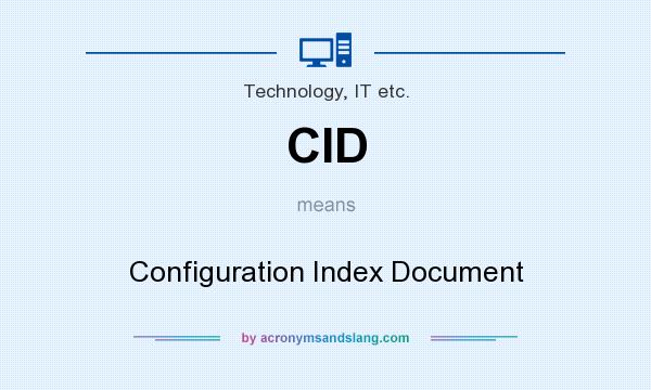 What does CID mean? It stands for Configuration Index Document