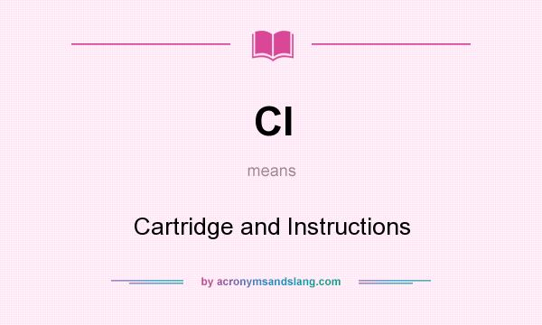 What does CI mean? It stands for Cartridge and Instructions