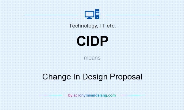 What does CIDP mean? It stands for Change In Design Proposal
