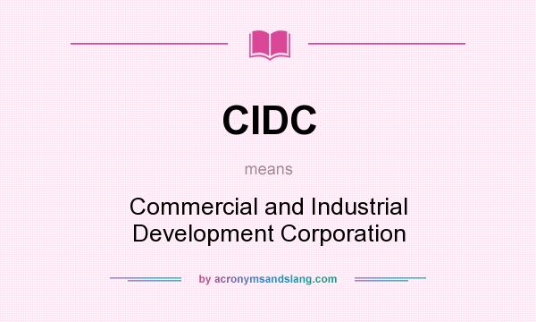 What does CIDC mean? It stands for Commercial and Industrial Development Corporation