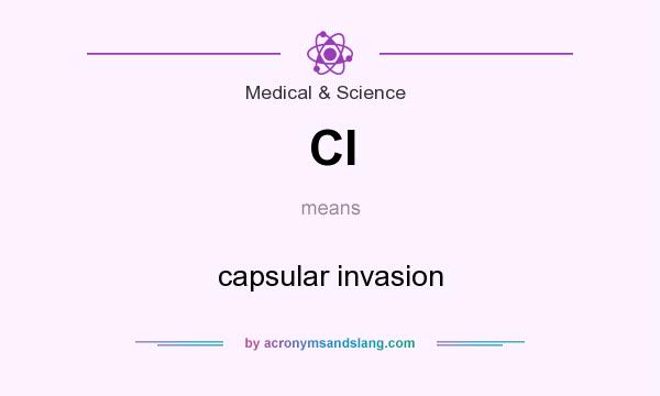 What does CI mean? It stands for capsular invasion