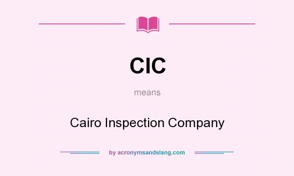 What does CIC mean? It stands for Cairo Inspection Company