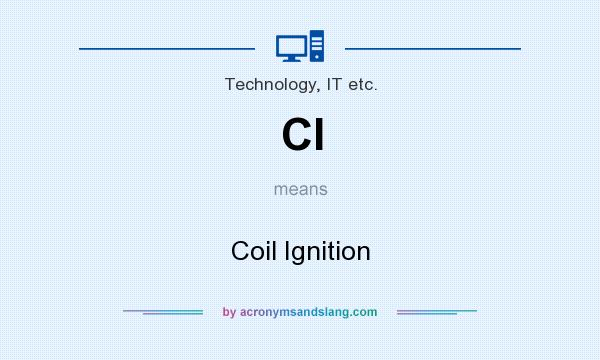 What does CI mean? It stands for Coil Ignition