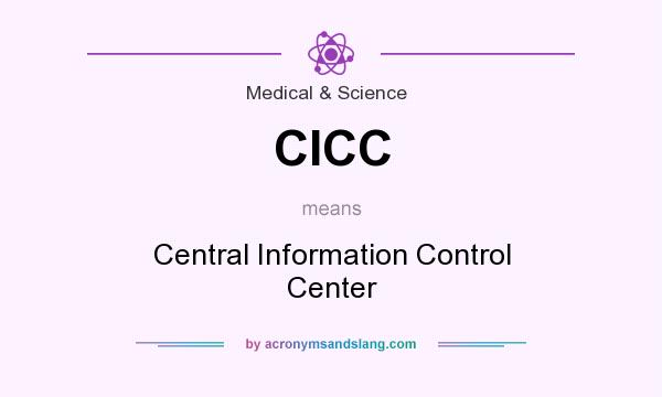 What does CICC mean? It stands for Central Information Control Center