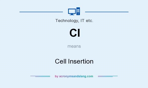 What does CI mean? It stands for Cell Insertion