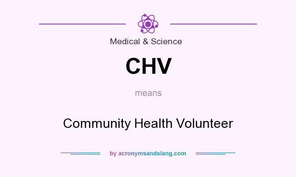 What does CHV mean? It stands for Community Health Volunteer