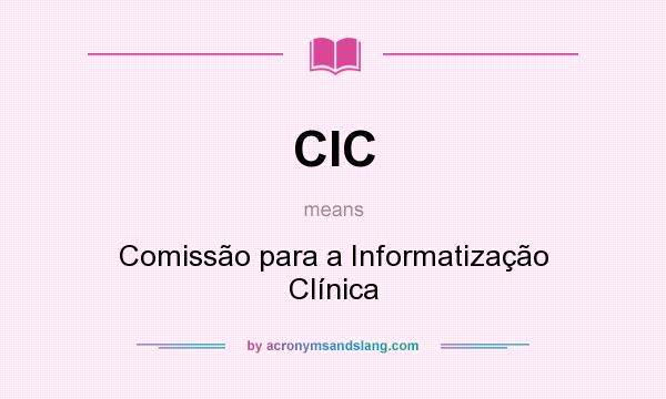 What does CIC mean? It stands for Comissão para a Informatização Clínica