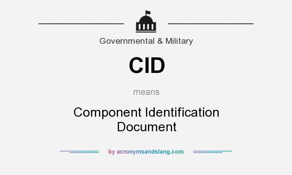What does CID mean? It stands for Component Identification Document