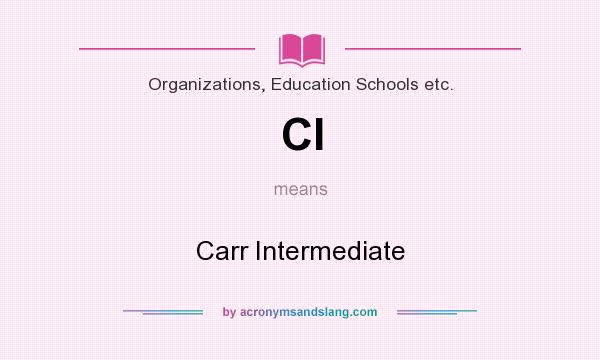 What does CI mean? It stands for Carr Intermediate