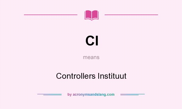 What does CI mean? It stands for Controllers Instituut